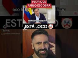 PETRO ESTÁ LOCO: ES PEOR QUE PABLO ESCOBAR