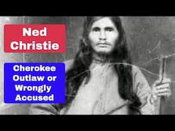 Ned Christie Cherokee Outlaw or Victim?