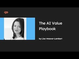 The AI Value Playbook I Lisa Weaver-Lambert I Praise for The AI Value Playbook I Packt