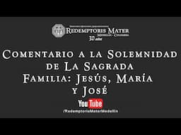 Comentario a la Solemnidad de La Sagrada Familia: Jesús, María y José