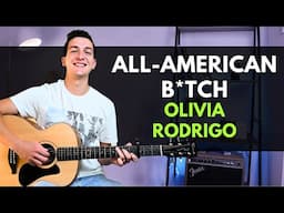 How to Play All-American B*tch (Olivia Rodrigo) Guitar Lesson | Olivia Rodrigo Guitar Tutorial