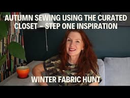 Autumn Sewing Plans using The Curated Closet Step1, Inspiration.  & Winter Fabric Hunt