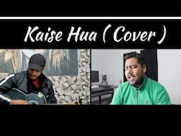 Kaise Hua ( Live Cover ) by Ronit Tewary