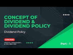 The Concept Of Dividend & Dividend Policy