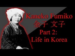 The Life and Times of Kaneko Fumiko: Making an Anarchist | Life in Korea