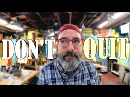 Don't Quit As An Artist