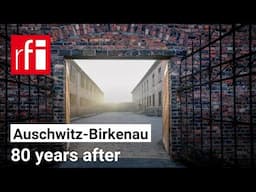 Auschwitz-Birkenau, 80 years after • RFI English