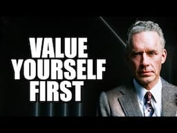 VALUE YOURSELF FIRST - Jordan Peterson (Motivational Speech)