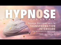 HYPNOSE pour DORMIR - Voyage Onirique vers la Transformation Intérieure