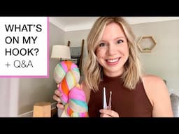 What’s On My Hook? New Projects + Q&A!