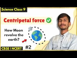 Centripetal Force | Formula & Concept | Easy Explanation |  Class 9 Gravitation part 2