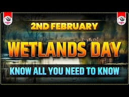 WETLANDS DAY (2nd FEB) | ALL YOU NEED TO KNOW By Parmar Sir