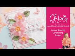 Chloes Creative Cards You are Amazing Cardmaking Project with Chloe Endean