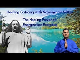 The Healing Power of Energization Exercises | Healing Series | Nayaswami Aditya