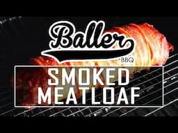 Smoked Meatloaf BBQ Recipe | Baller BBQ