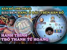 [ Bản đồ One Piece ] Râu Đen đang ở đâu trên bản đồ One Piece, Tóm tắt hành trình của Râu Đen