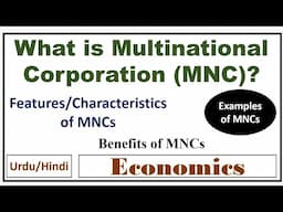 What is Multinational Corporation(MNC)? Features/Characteristics of MNCs- Examples of MNCs