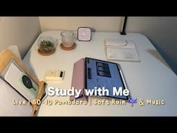 Study with me Live | 50-10 pomodoro | Soft Rain ☔️ & Music (study/work with me)