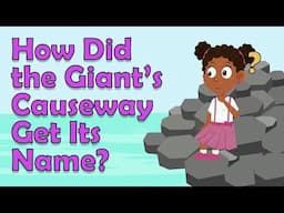 I WONDER How Did the Giant’s Causeway Get Its Name | Fun Facts for Kids | Science for Kids