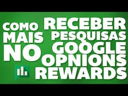 Como receber mais pesquisas no google opnions rewards e ganhar mais dinheiro