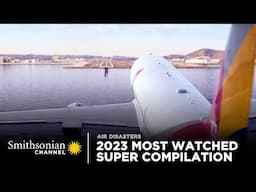 Most Watched Air Disasters Of 2023 ✈️ SUPER COMPILATION