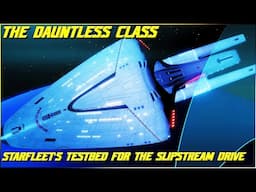 (284) The Dauntless Class (Starfleet's Testbed For The Quantum Slipstream Drive)