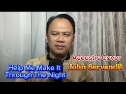 Help Me Make It Through The Night |  Acoustic Version | John Servandil