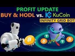 PROFIT UDATE - Bitcoin Buy HODL Investment vs Kucoin Infinity Grid Bot BTC Crypto Trading Strategy