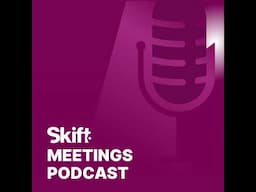 #166: Skift Meetings Forum: How Did It Go?