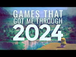 The Games That Got Me Through 2024