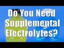 Do You Need Supplemental Electrolytes? (Nutrition 101, DiTuro Productions, LLC)