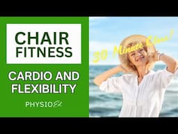 Chair Fitness: Cardio and Flexibility