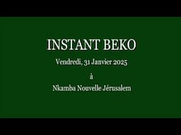 INSTANT BEKO DE VENDREDI 31 JANVIER 2025 A NKAMBA LA NOUVELLE JERUSALEM