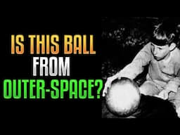 Betz Ball Mystery - Is It From Outer Space?