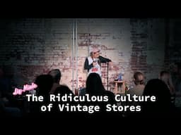 THE RIDICULOUS CULTURE OF VINTAGE STORES - Liz Miele