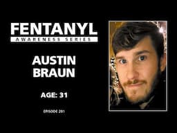 FENTANYL KILLS - Austin Braun's Story - episode 201