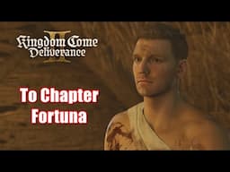 Kingdom Come Deliverance 2  - To Chapter Fortuna