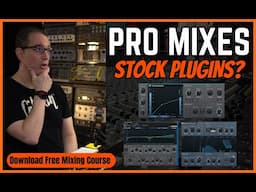 Mixing With Stock Plugins | Pro Results | Free Mixing Course