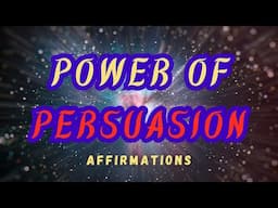 POWER OF PERSUASION AFFIRMATIONS #successaffirmations  #alphamaleaffirmations #affirmationsforwomen