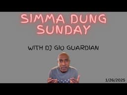 SIMMA DUNG SUNDAY - DJ GIO GUARDIAN - 1-26-2025