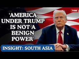 'America under Trump is not a benign power' | Insight: South Asia