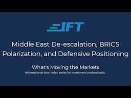 What's Moving the Markets: Middle East De-escalation, BRICS Polarization, and Defensive Positioning