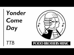 Yonder Come Day (TTB Choir) - Arranged by Adam and Matt Podd