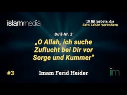 O Allah, ich suche Zuflucht bei Dir vor Sorge und Kummer - 10 Bittgebete #3 | Imam Ferid Heider