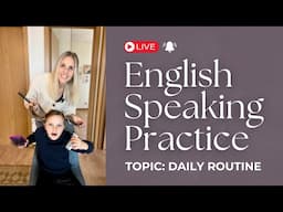 ENGLISH SPEAKING PRACTICE WITH CAMILLE - TOPIC: DAILY ROUTINE