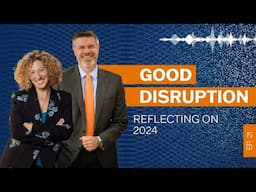 Good Disruption: Episode 21 - Reflecting on 2024