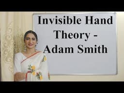 Invisible Hand Theory - Adam Smith