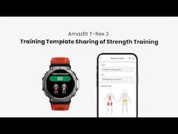 Amazfit T-Rex 3: Training Template Sharing of Strength Training