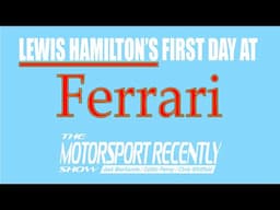 Lewis Hamilton's First Day at Ferrari - The Motorsport Recently Show