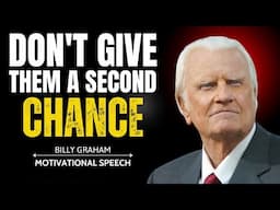 DON'T GIVE THEM A SECOND CHANCE | Billy Graham Motivational Speech